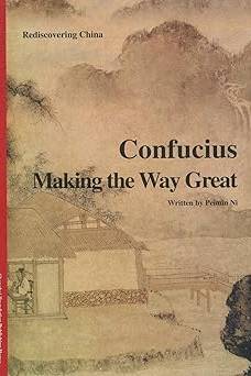 Confucius Making the Way Great, Rediscovering China Series